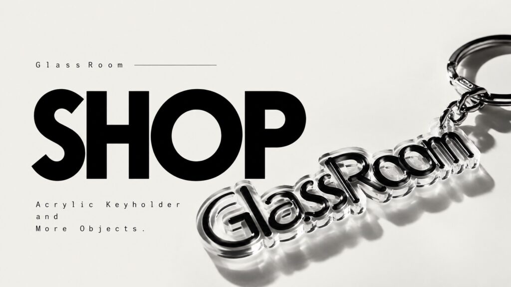 GlassRoomの公式SHOP。GlassRoomから生まれたアイテムを販売しています。第一弾はGlassRoom Acrylic Keyholder。