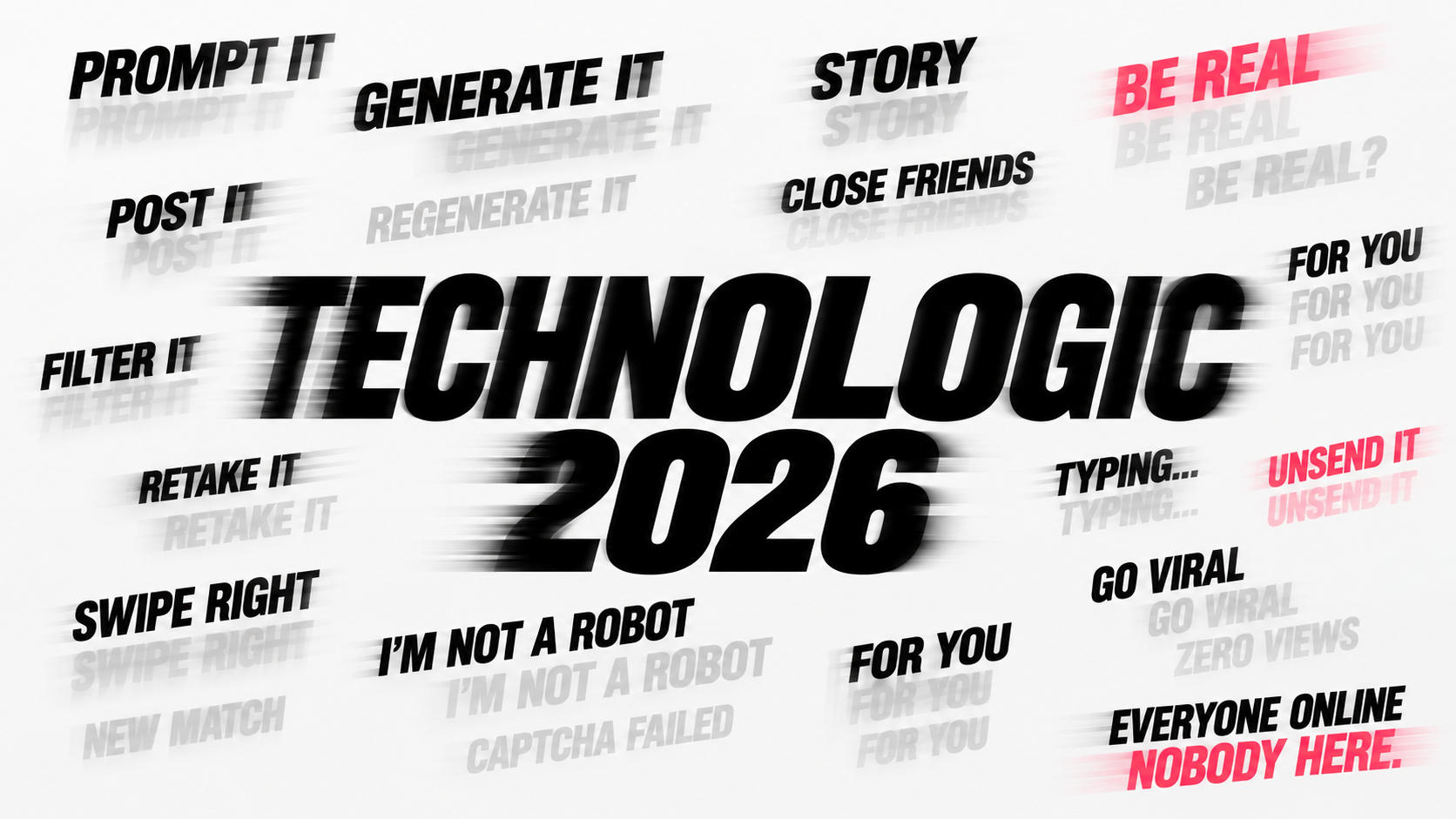 Daft Punk『Technologic』から21年。ストーリー、BeReal、生成AI、アルゴリズム。2026年の日常を、高速で現れては消えるオリジナルのテキスト演出で描く。
